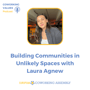 Building Communities in Unlikely Spaces with Laura Agnew image