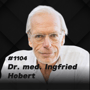 Medizin der Zukunft für ein gesundes, langes Leben I Dr. Ingfried Hobert #1104 image