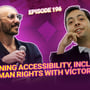 Redefining Accessibility, Inclusion, and Human Rights with Victor Pineda image