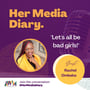 Her Media Diary Episode 10: "Let's all be Bad Girls!" with Rachel Ombaka image