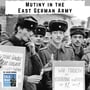 Mutiny in the East German Army (351) image