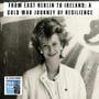 From East Berlin to Ireland: A Cold War Journey of Resilience (363) image