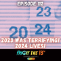 EPISODE 112: 2023 WAS TERRIFYING! 2024 LIVES! image