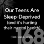 168 - Our Teens are Sleep-Deprived (& It's Hurting Their Mental Health) (feat. Lisa L. Lewis) image