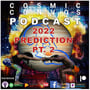 2022 Predictions Part 2 : S5 Episode 11 (111) : Cosmic Convos Podcast image