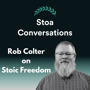 Rob Colter on Stoic Freedom (Episode 120) image