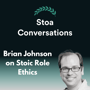 Brian Johnson on Stoic Role Ethics (Episode 126) image