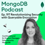 Ep. 197 Revolutionizing Security with Queryable Encryption image