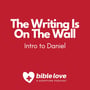 The Writing Is On The Wall (Intro to Daniel) image