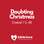 Doubting Christmas (Ezekiel 15-48) image