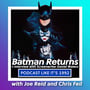 48: Batman Returns with Joe Reid & Chris Feil + INTERVIEW: Daniel Waters image