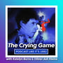 55: The Crying Game with Katelyn Burns & Oliver-Ash Kleine image