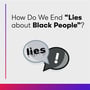 How Do We End "Lies about Black People"? image