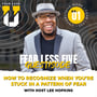 Fear Less University - Guestisode 01: How to Recognize When You're Stuck in a Pattern of Fear - A Fear Less 5 with Lee Hopkins image