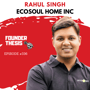 Rahul Singh is building a billion-dollar global sustainable D2C brand | EcoSoul Home Inc image