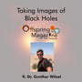 #4-10 - Taking Images of Black Holes - ft. Dr. Gunther Witzel image