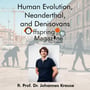 #4-19 - Human Evolution, Neanderthal, and Denisovans - ft. Prof. Dr. Johannes Krause  image