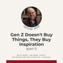 129. Gen Z Doesn't Buy Things, They Buy Inspiration - Ian Baer, Sooth image
