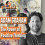 Adam Graham: The Power of Positive Thinking image