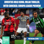 Free Weekly Episode - Juventus Hold Roma, Milan Thriller, Sassuolo Shock Inter, Europa League Preview (Ep. 416) image