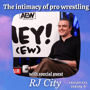 The Intimacy of Pro Wrestling (with special guest RJ City) image
