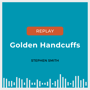 REPLAY: Golden Handcuffs image