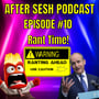 Episode #10 - Rant Time! image