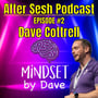 Episode #2 - Dave Cottrell (Mindset By Dave) image