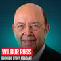 Wilbur Ross - Former United States Secretary of Commerce | From The ‘King of Bankruptcy’ ($400 Billion Deals) to Trump's Cabinet image