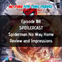 188. SPOILERCAST - Spiderman No Way Home Review and Impressions image
