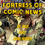 Fortress of Comic News Ep. 368 feat. John Hervey image