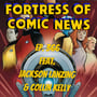 Fortress of Comic News Ep. 366 feat. Jackson Lanzing & Collin Kelly image