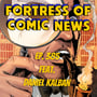 Fortress of Comic News Ep. 385 feat. Daniel Kalban image