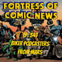 Fortress of Comic News Ep. 347: Biker Podcasters From Mars image