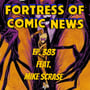 Fortress of Comic News Ep. 383 feat. Mike Scrase image