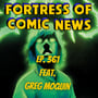 Fortress of Comic News Ep. 361 feat. Greg Moquin image