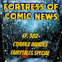 Fortress of Comic News Ep. 382: Cthulhu Invades Fairytales Special image