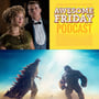 Episode 144: The Beast & Godzilla x Kong: The New Empire image