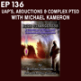 Ep 136 - UAP's, Abductions & Complex PTSD with Michael Kameron image