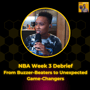 NBA Week 3 Debrief: From Buzzer-Beaters to Unexpected Game-Changers image