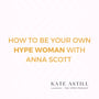 Be your own Hype Woman with Anna Scott image