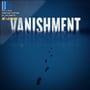 11th Hour Audio - Creature Feature of the Month - Vanishment - Don’t Let Your Mind Wander image