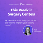 Highlight Reel – What is one thing you can do this week to improve your surgery center?  image