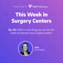 Highlight Reel – What is one thing you can do this week to improve your surgery center?  image