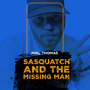 Joel Thomas Sasquatch and the Missing Man image