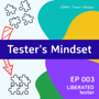 EP003 - Tester’s Mindset image