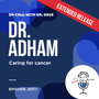 Episode 037.2 Dr. Adham Caring for Cancer image