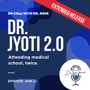 Episode 046.2 Dr. Jyoti 2.0 Attending medical school, twice. (Extended Release) image