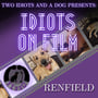Idiots on Film: Renfield image