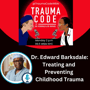 Treating and Preventing Childhood Trauma with Dr. Edward Barksdale image